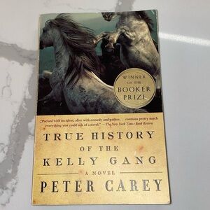 True History of the Kelly Gang Peter Carney a novel winner of the Booker Prize